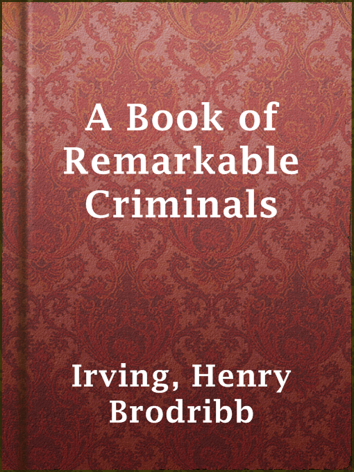 Henry Brodribb Irving创作的A Book of Remarkable Criminals作品的详细信息 - 可供借阅